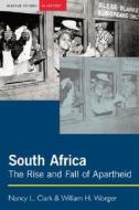 South Africa: The Rise and Fall of Apartheid di Nancy L. Clark, William H. Worger edito da LONGMAN