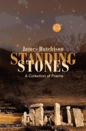 Standing Stones: A Collection of Poems di James Hutchison edito da AUTHORHOUSE