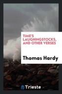Time's laughingstocks, and other verses di Thomas Hardy edito da Trieste Publishing