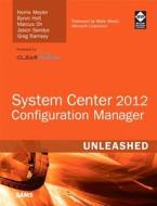 System Center 2012 Configuration Manager (sccm) Unleashed di Kerrie Meyler, Byron Holt, Marcus Oh, Jason Sandys, Greg Ramsey edito da Pearson Education (us)