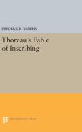 Thoreau's Fable of Inscribing di Frederick Garber edito da Princeton University Press