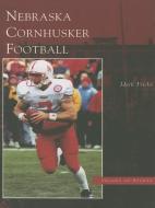 Nebraska Cornhusker Football di Mark Fricke edito da ARCADIA PUB (SC)
