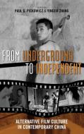 From Underground to Independent di Paul G. Pickowicz edito da Rowman & Littlefield Publishers