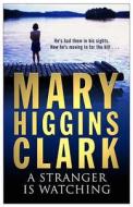 A Stranger Is Watching di Mary Higgins Clark edito da Simon & Schuster
