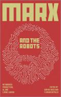Marx And The Robots edito da Pluto Press