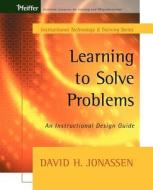 Learning to Solve Problems di David H. Jonassen edito da John Wiley & Sons