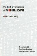 Self-Overcoming of Nihilism di Keiji Nishitani edito da STATE UNIV OF NEW YORK PR