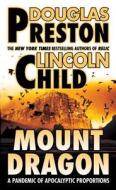 Mount Dragon di Douglas J. Preston, Lincoln Child edito da St Martin's Press