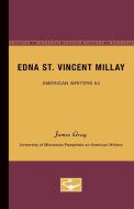 Edna St. Vincent Millay: University of Minnesota Pamphlets on American Writers di James Gray edito da UNIV OF MINNESOTA PR