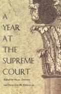 A Year at the Supreme Court di Neal E. Devins, Davison M. Douglas edito da Duke University Press