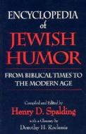 Encyclopedia of Jewish Humor: From Biblical Times to the Modern Age di Henry D. Spalding edito da Jonathan David Publishers