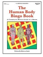 The Human Body Bingo Book: Complete Bingo Game In A Book di Rebecca Stark edito da LIGHTNING SOURCE INC