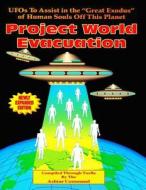 Project World Evacuation: UFOs to Assist in the Great Exodus of Human Souls Off This Planet di Ashtar Command, Tuella edito da Inner Light - Global Communications