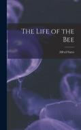 The Life of the Bee di Alfred Sutro edito da LEGARE STREET PR