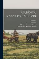 Cahokia Records, 1778-1790; Volume 2 di Clarence Walworth Alvord edito da LEGARE STREET PR
