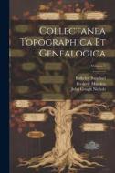 Collectanea Topographica Et Genealogica; Volume 1 di John Gough Nichols, Frederic Madden, Bulkeley Bandinel edito da LEGARE STREET PR