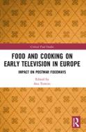 Food And Cooking On Early Television In Europe edito da Taylor & Francis Ltd