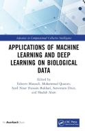 Applications Of Machine Learning And Deep Learning On Biological Data edito da Taylor & Francis Ltd