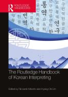 The Routledge Handbook Of Korean Interpreting edito da Taylor & Francis Ltd