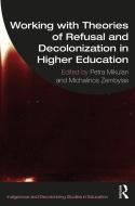 Working With Theories Of Refusal And Decolonization In Higher Education edito da Taylor & Francis Ltd