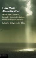 How Mass Atrocities End edito da Cambridge University Press