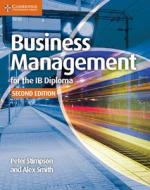 Business Management for the IB Diploma Coursebook di Peter Stimpson, Alex Smith edito da Cambridge University Press