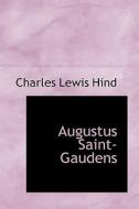 Augustus Saint-gaudens di Charles Lewis Hind edito da Bibliolife