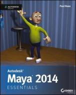 Autodesk Maya 2014 Essentials: Autodesk Official Press di Paul Naas edito da Sybex