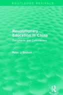 Revolutionary Education in China di Peter J. Seybolt edito da Taylor & Francis Ltd