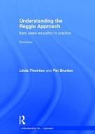 Understanding the Reggio Approach di Pat Brunton, Linda Thornton edito da Taylor & Francis Ltd