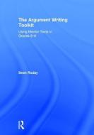 The Argument Writing Toolkit di Sean (Longwood University Ruday edito da Taylor & Francis Ltd