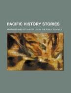 Pacific History Stories Volume 1 di Alice Harriman edito da Rarebooksclub.com