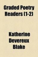 Graded Poetry Readers 1-2 di Katherine Devereux Blake edito da General Books