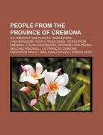 People From The Province Of Cremona: Ami di Books Llc edito da Books LLC, Wiki Series
