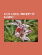 Zoological Society of London di Books Group edito da Rarebooksclub.com