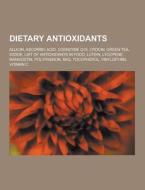 Dietary antioxidants di Books Llc edito da Books LLC, Reference Series
