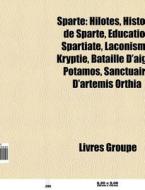 Sparte: Hilotes, Histoire De Sparte, Du di Livres Groupe edito da Books LLC, Wiki Series