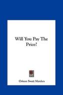 Will You Pay the Price? di Orison Swett Marden edito da Kessinger Publishing