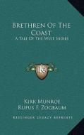 Brethren of the Coast: A Tale of the West Indies di Kirk Munroe edito da Kessinger Publishing