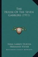 The House of the Seven Gabblers (1911) the House of the Seven Gabblers (1911) di Nina Larrey Duryea edito da Kessinger Publishing