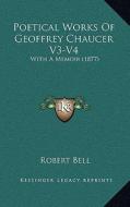 Poetical Works of Geoffrey Chaucer V3-V4: With a Memoir (1877) edito da Kessinger Publishing