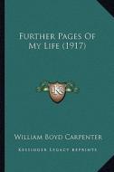 Further Pages of My Life (1917) di William Boyd Carpenter edito da Kessinger Publishing