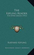 The Kipling Reader: For Upper Grades (1912) di Rudyard Kipling edito da Kessinger Publishing
