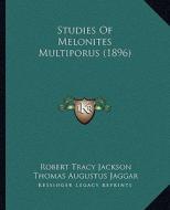 Studies of Melonites Multiporus (1896) di Robert Tracy Jackson, Thomas Augustus Jaggar edito da Kessinger Publishing