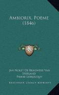 Ambiorix, Poeme (1846) di Jan Nolet De Brauwere Van Steeland, Pierre Lebrocquy edito da Kessinger Publishing
