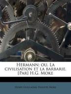 Hermann; Ou, La Civilisation Et La Barba di Henri Guillaume Philippe Moke edito da Nabu Press