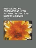 Miscellaneous Observations Upon Authors, Ancient and Modern Volume 2 di John Jortin edito da Rarebooksclub.com