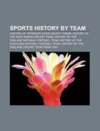 Sports History By Team: History Of Tippe di Source Wikipedia edito da Books LLC, Wiki Series