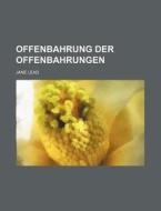 Offenbahrung Der Offenbahrungen di Jane Lead edito da Rarebooksclub.com