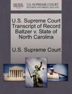 U.s. Supreme Court Transcript Of Record Baltzer V. State Of North Carolina edito da Gale Ecco, U.s. Supreme Court Records